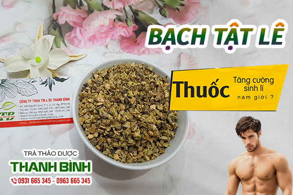 Công dụng và cách dùng dược liệu quý bạch tật lê