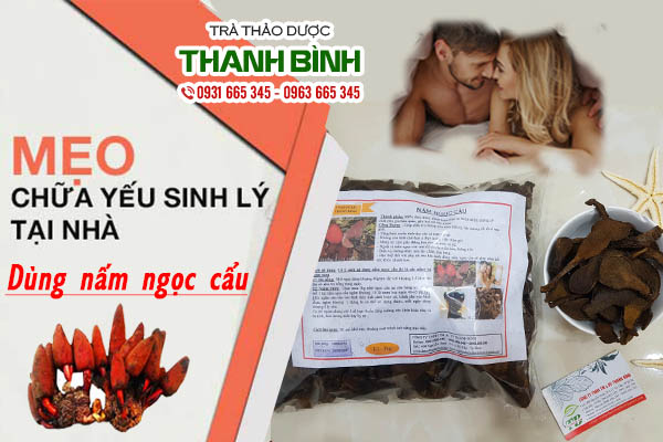 Bài thuốc ngâm rượu từ nấm ngọc cẩu