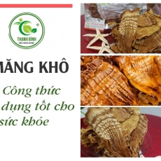 Mua bán măng khô ở huyện Củ Chi hỗ trợ nhuận tràng an toàn hiệu quả nhất